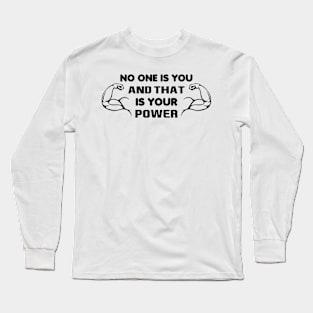 No One Is You And That's Your Power Motivational Long Sleeve T-Shirt